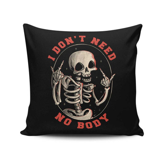 I Don't Need No Body - Throw Pillow