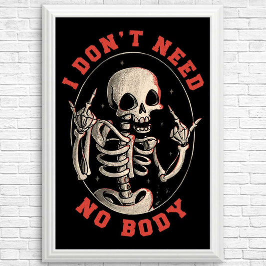 I Don't Need No Body - Posters & Prints