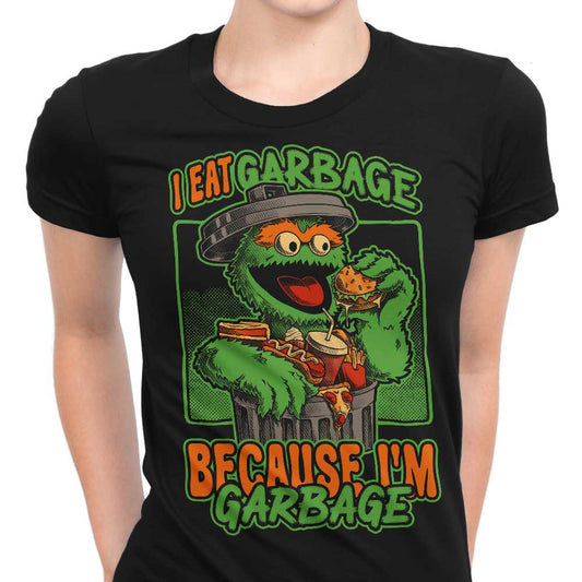 I Eat Garbage - Women's Apparel