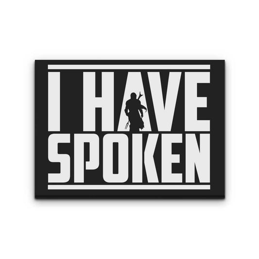 I Have Spoken - Canvas Print