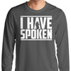 I Have Spoken - Long Sleeve T-Shirt