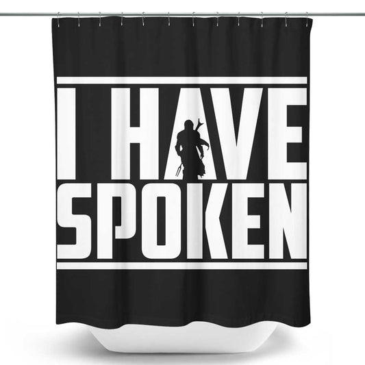 I Have Spoken - Shower Curtain