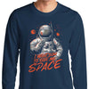 I Want You to Give Me Space - Long Sleeve T-Shirt