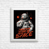 I Want You to Give Me Space - Posters & Prints