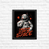 I Want You to Give Me Space - Posters & Prints