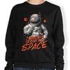 I Want You to Give Me Space - Sweatshirt
