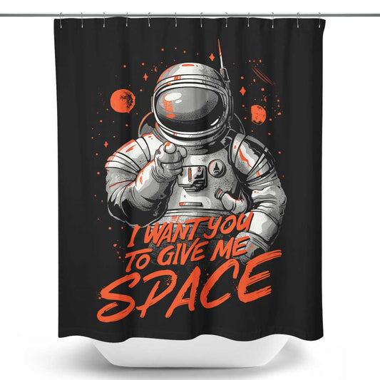 I Want You to Give Me Space - Shower Curtain