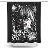 I Want Your Soul - Shower Curtain