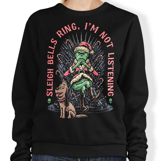 I'm Not Listening - Sweatshirt