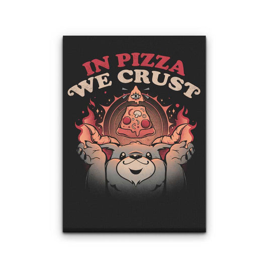 In Pizza We Crust - Canvas Print