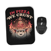 In Pizza We Crust - Mousepad