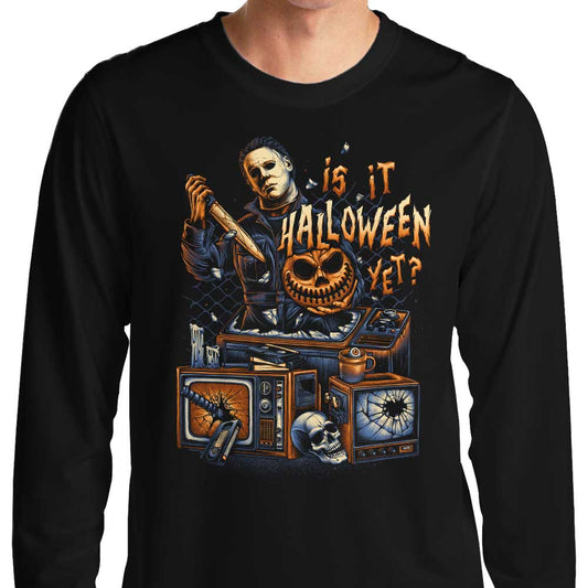 Is It Halloween Yet? - Long Sleeve T-Shirt