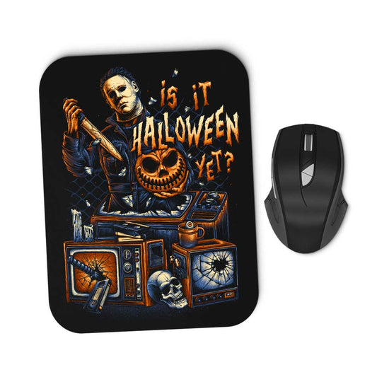 Is It Halloween Yet? - Mousepad