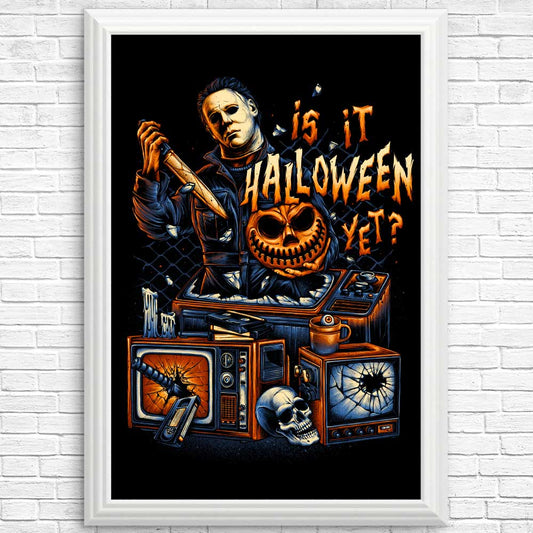 Is It Halloween Yet? - Posters & Prints