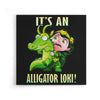It's an Alligator - Canvas Print