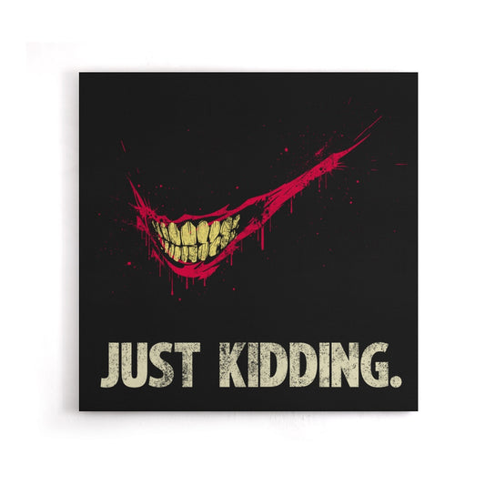 Just Kidding - Canvas Print