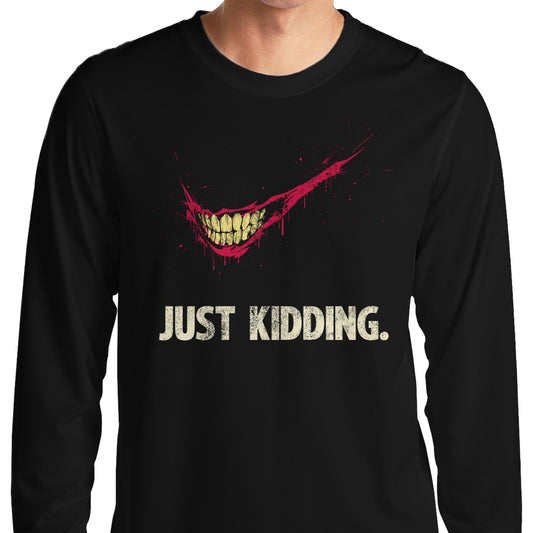 Just Kidding - Long Sleeve T-Shirt