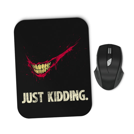 Just Kidding - Mousepad