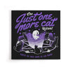Just One More Cat - Canvas Print