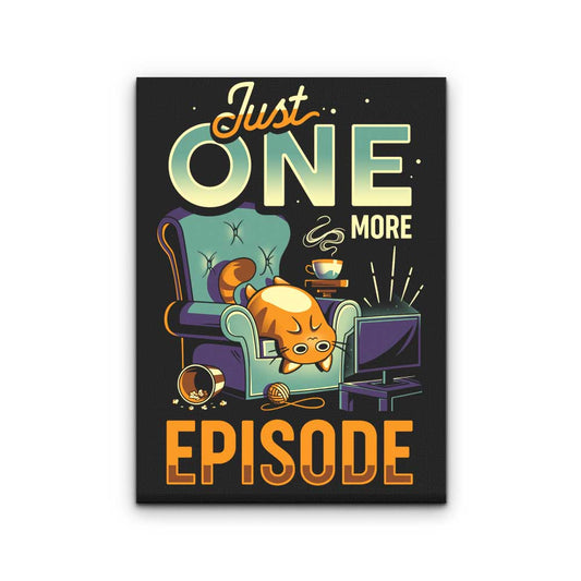 Just One More Episode - Canvas Print