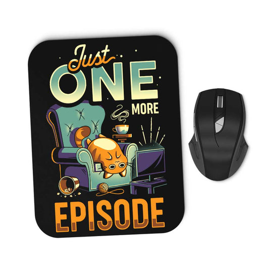 Just One More Episode - Mousepad