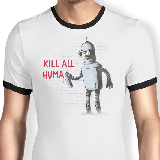 Kill All Humans - Ringer T-Shirt