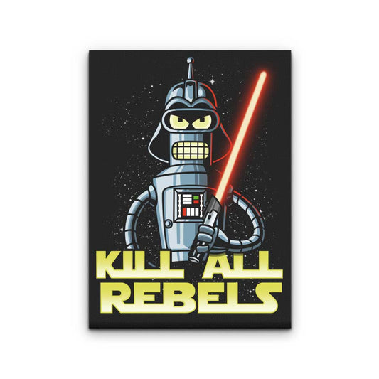 Kill All Rebels - Canvas Print