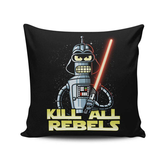 Kill All Rebels - Throw Pillow
