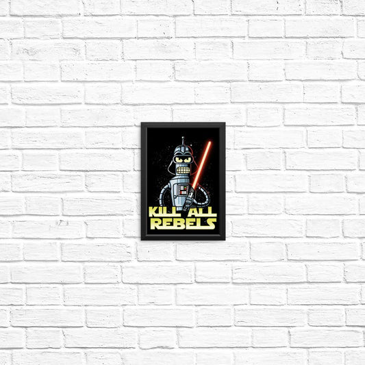 Kill All Rebels - Posters & Prints