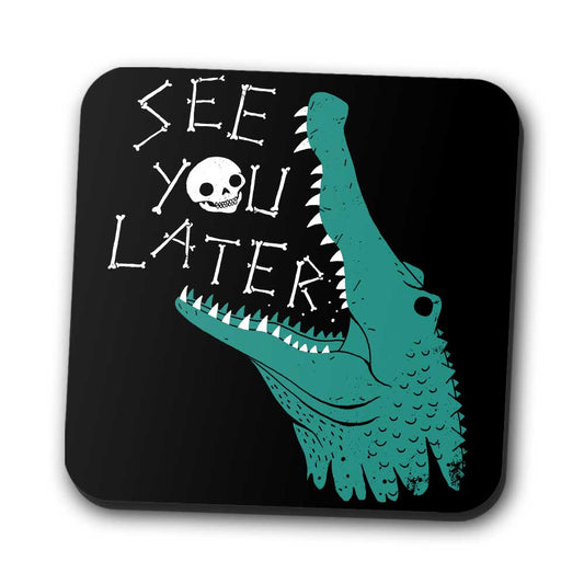 Later Alligator - Coasters