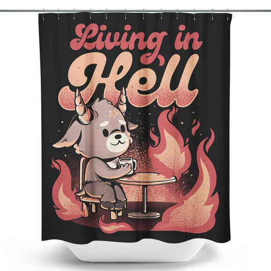 Living in Hell - Shower Curtain