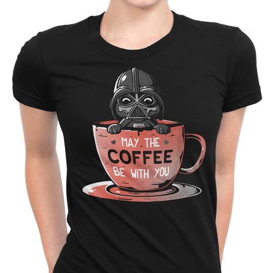 May the Coffee Be With You - Women's Apparel