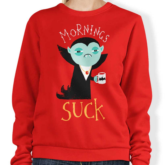 Mornings Suck - Sweatshirt