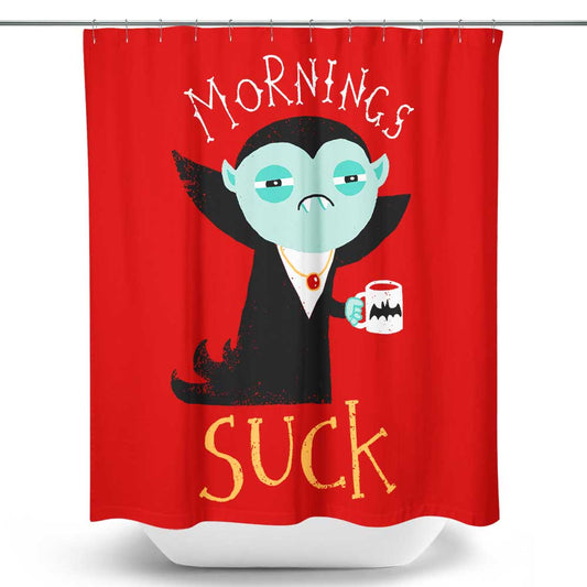 Mornings Suck - Shower Curtain