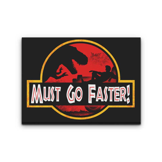 Must Go Faster - Canvas Print