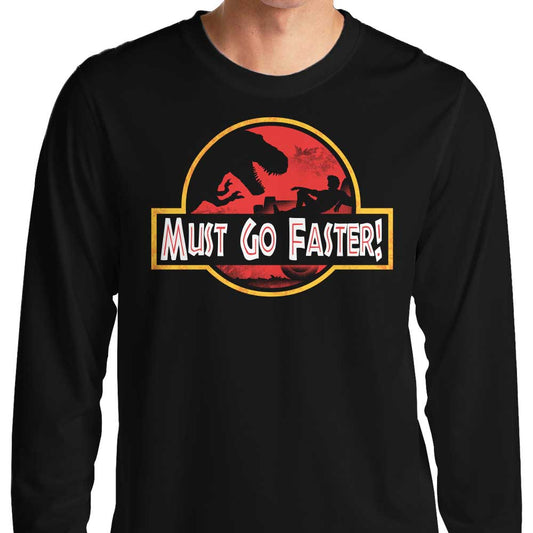 Must Go Faster - Long Sleeve T-Shirt
