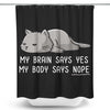 My Body Says Nope - Shower Curtain