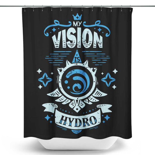 My Vision is Hydro - Shower Curtain