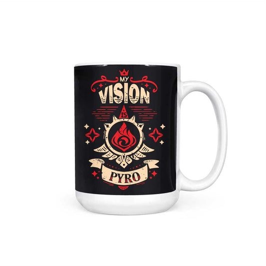 My Vision is Pyro - Mug