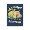 Nap Until the Year Ends - Canvas Print