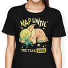 Nap Until the Year Ends - Women's Apparel