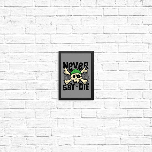 Never Say Die - Posters & Prints