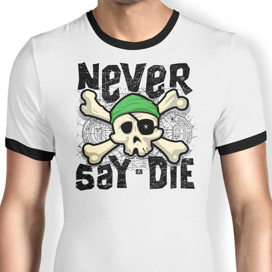Never Say Die - Ringer T-Shirt