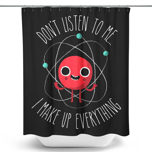 Never Trust an Atom - Shower Curtain