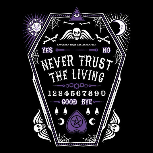 Never Trust the Living - Long Sleeve T-Shirt