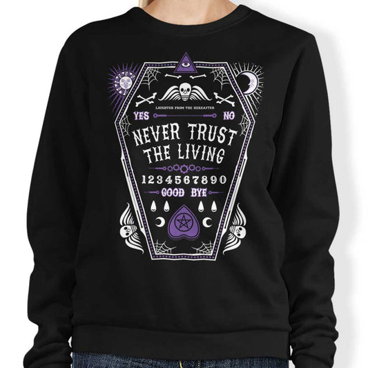 Never Trust the Living - Sweatshirt