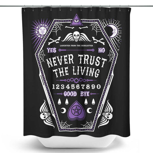 Never Trust the Living - Shower Curtain