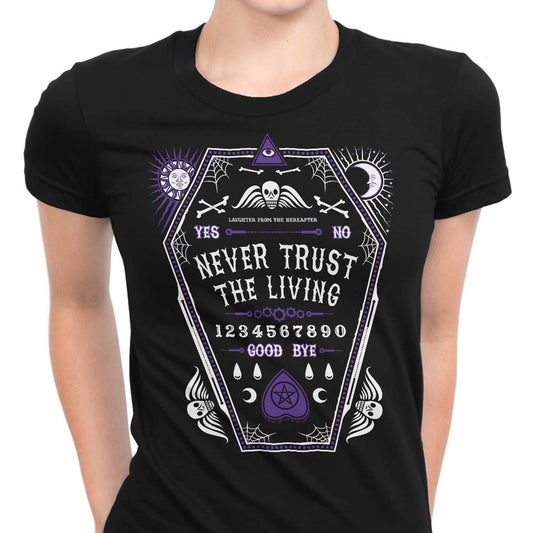 Never Trust the Living - Women's Apparel
