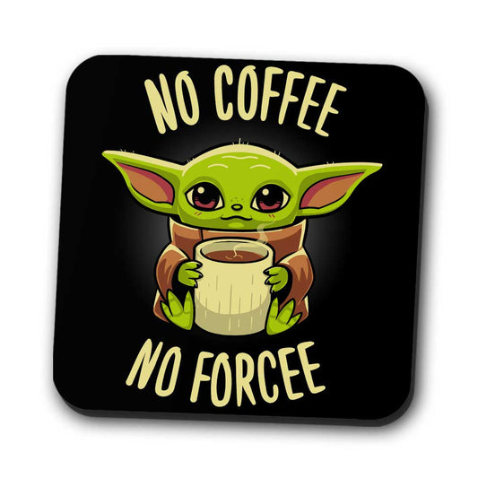 No Coffee, No Forcee - Coasters
