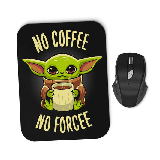 No Coffee, No Forcee - Mousepad